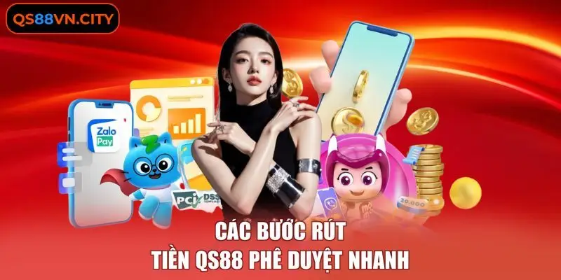 Các bước rút tiền QS88 phê duyệt nhanh