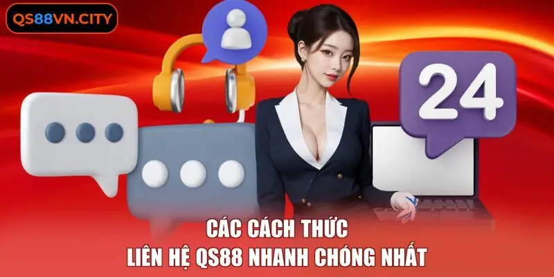 Các cách thức liên hệ QS88 nhanh chóng nhất