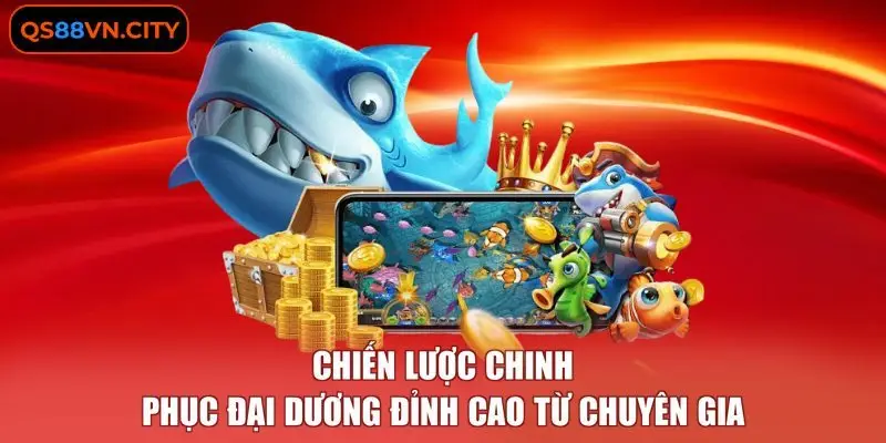 Chiến lược chinh phục đại dương đỉnh cao từ chuyên gia
