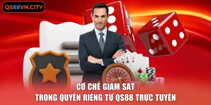 Cơ chế giám sát trong quyền riêng tư QS88 trực tuyến