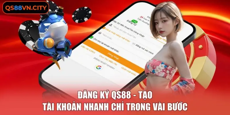 Đăng Ký QS88 - Tạo Tài Khoản Nhanh Chỉ Trong Vài Bước