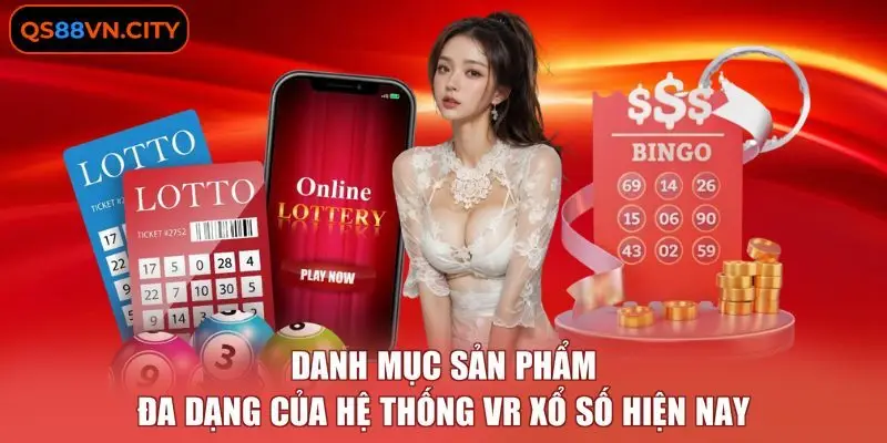Danh mục sản phẩm đa dạng của hệ thống VR xổ số hiện nay