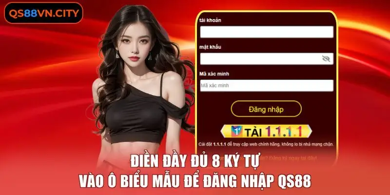 Điền đầy đủ 8 ký tự vào ô biểu mẫu để đăng nhập QS88
