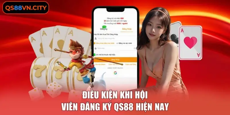 Điều kiện khi hội viên đăng ký QS88 hiện nay