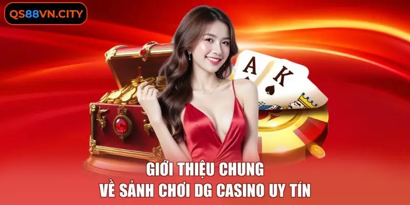 Giới thiệu chung về sảnh chơi DG casino uy tín