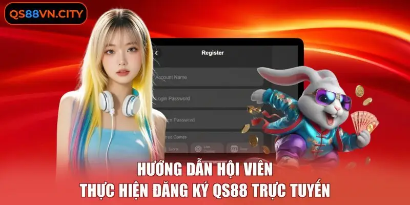 Hướng dẫn hội viên thực hiện đăng ký QS88 trực tuyến