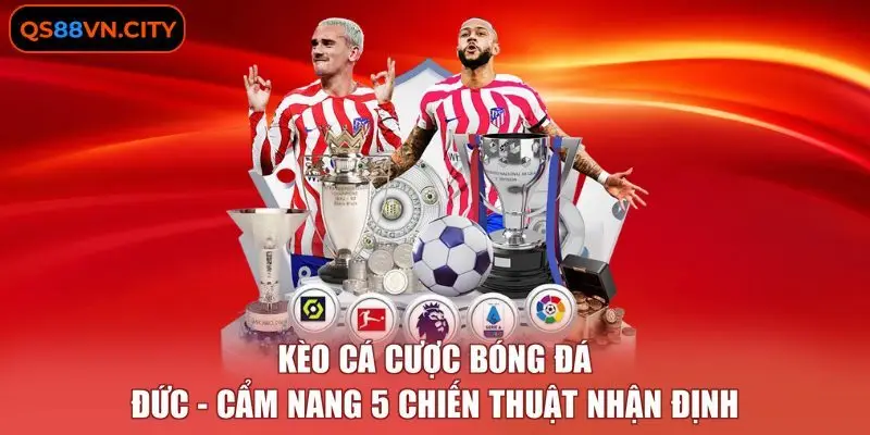 Kèo Cá Cược Bóng Đá Đức - Cẩm Nang 5 Chiến Thuật Nhận Định
