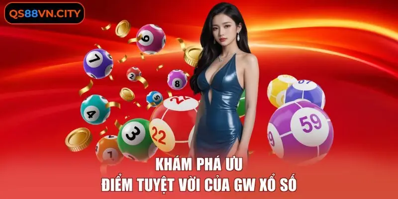 Khám phá ưu điểm tuyệt vời của GW xổ số