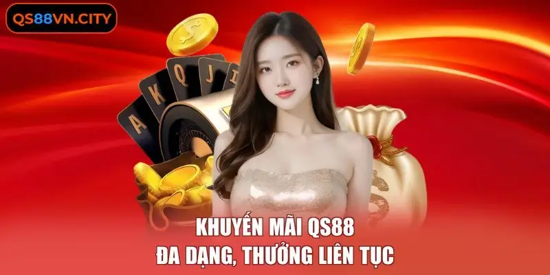 Khuyến mãi QS88 đa dạng, thưởng liên tục