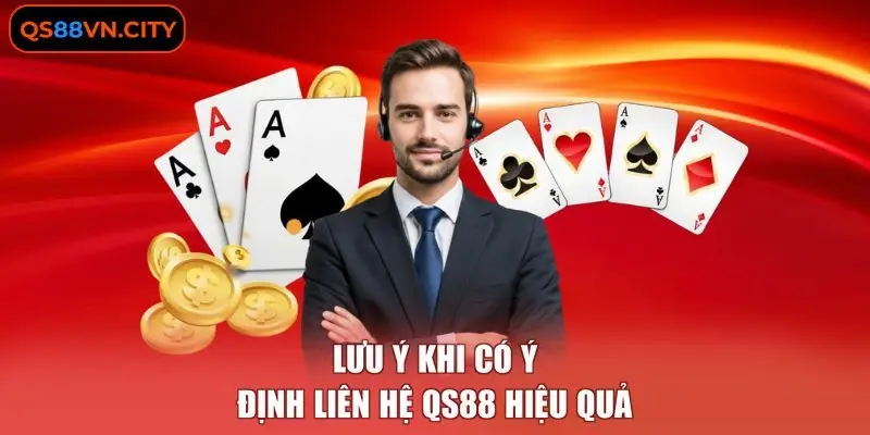Lưu ý khi có ý định liên hệ QS88 hiệu quả