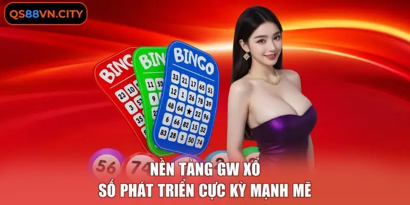 Nền tảng GW xổ số phát triển cực kỳ mạnh mẽ