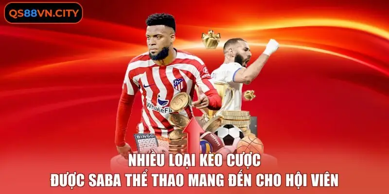 Nhiều loại kèo cược được SABA thể thao mang đến cho hội viên