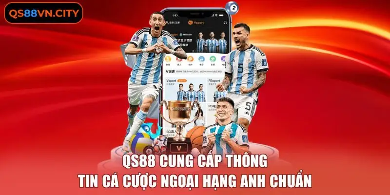 QS88 cung cấp thông tin cá cược ngoại hạng Anh chuẩn