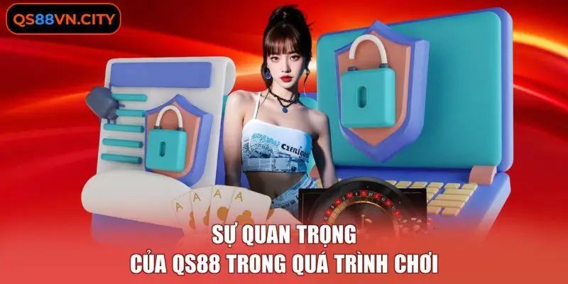 Sự quan trọng của QS88 trong quá trình chơi