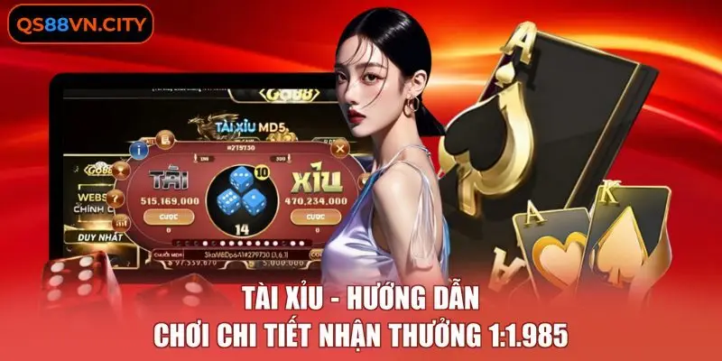 Tài Xỉu - Hướng Dẫn Chơi Chi Tiết Nhận Thưởng 1:1.985