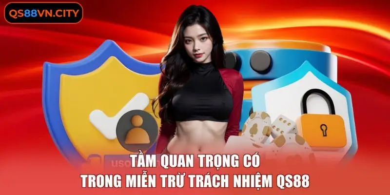 Tầm quan trọng có trong miễn trừ trách nhiệm QS88