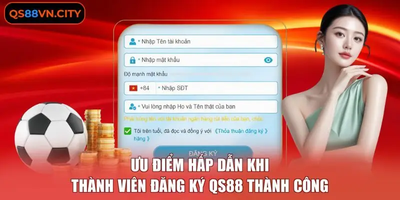 Ưu điểm hấp dẫn khi thành viên đăng ký QS88 thành công
